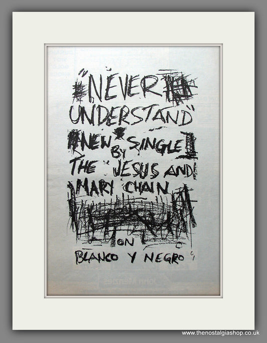 Jesus And Mary Chain. Never Understand. Original Advert 1985 (ref AD13537)